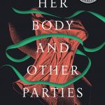 Machado - Her Body and Other Parties - Leah Milne